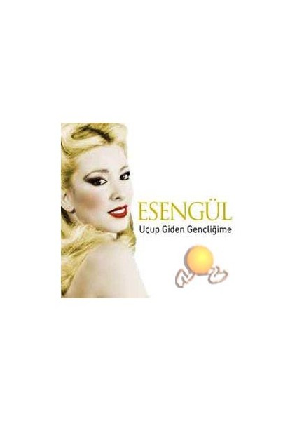 Uçup Giden Gençliğime CD( Esengül )