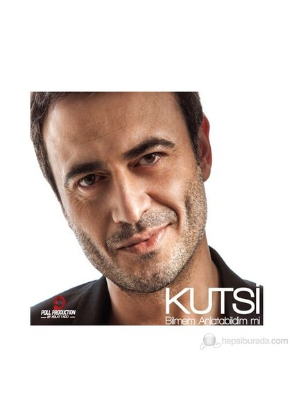 Kutsi - Bilmem Anlatabildim Mi