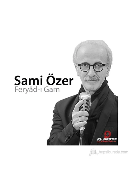 Sami Özer - Feryad-ı Gam