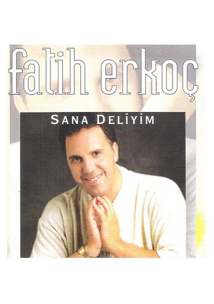Fatih Erkoç - Sana Deliyim