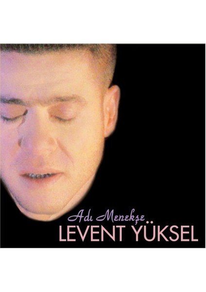 Levent Yüksel - Adı Menekşe CD