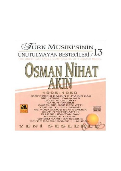 Türk Musikisinin Unutlmayan Bestecileri 13 (osman Nihat Akın) (milhan)
