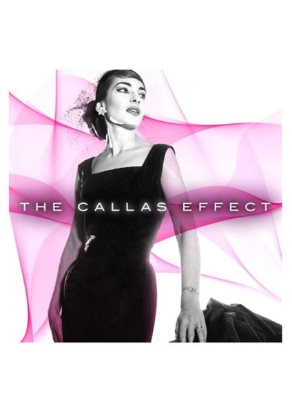 Maria Callas - The Callas Effect