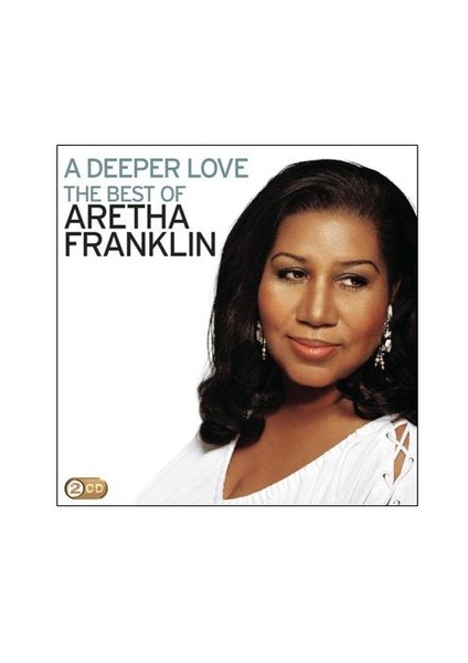 Aretha Franklin - A Deeper Love: The Best Of Aretha Franklin 2CD