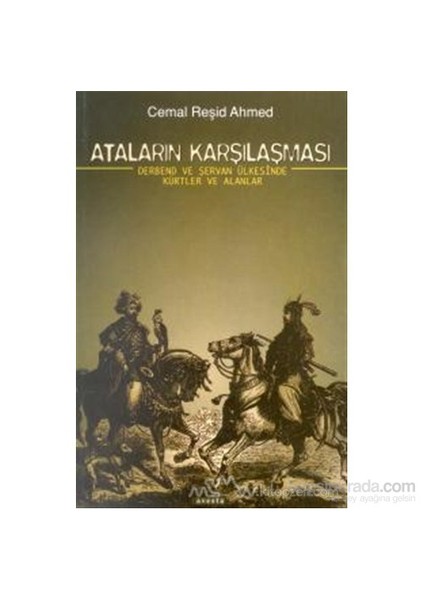 Ataların Karşılaşması Derbend Ve Şervan Ülkesinde Kürtler Ve Alanlar-Cemal Reşid Ahmed