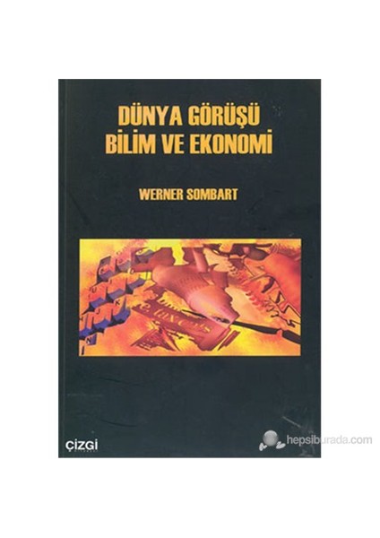 Dünya Görüşü Bilim Ve Ekonomi-Werner Sombart