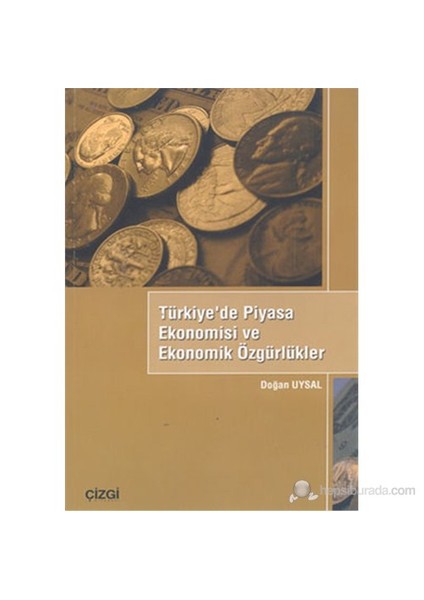 Türkiye'De Piyasa Ekonomisi Ve Ekonomik Özgürlükler-Doğan Uysal