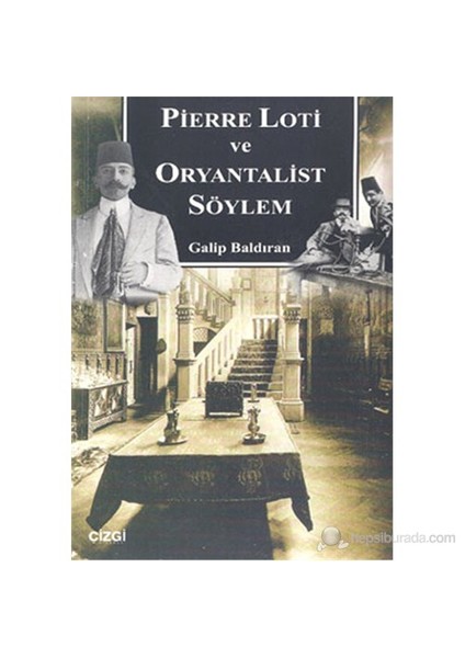 Pierre Loti Ve Oryantalist Söylem-Galip Baldıran