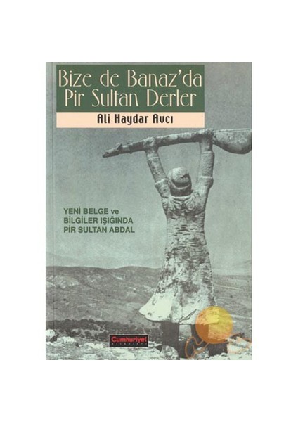 Bize de Banaz'da Pir Sultan Abdal Derler