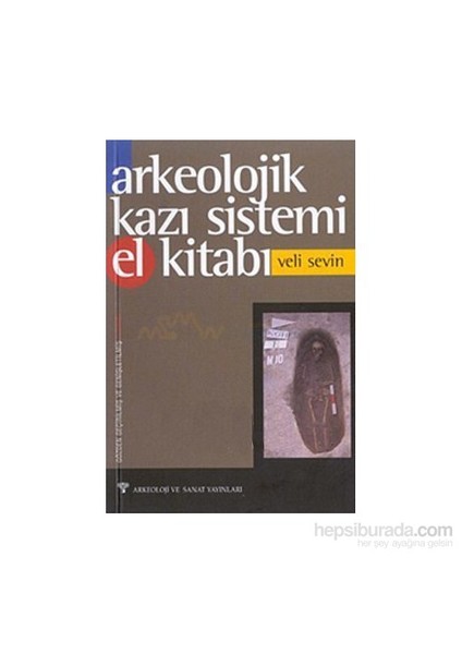 Arkeolojik Kazı Sistemi El Kitabı-Veli Sevin
