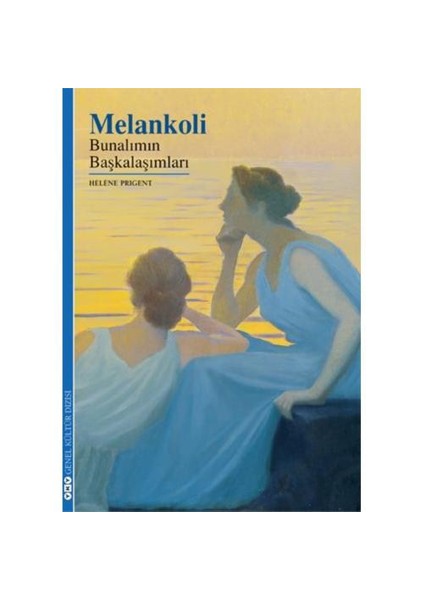 Melankoli – Bunalımın Başkalaşımları-Helene Prigent