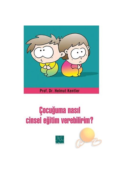 Çocuğuma Nasıl Cinsel Eğitim Verebilirim?