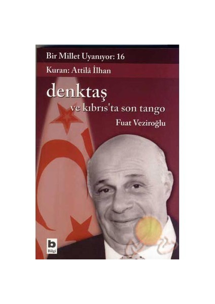 Bir Millet Uyanıyor! 16 : Denktaş ve Kıbrıs'ta Son Tango - Fuat Veziroğlu