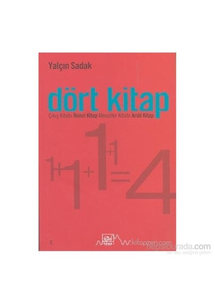 Dört Kitap: Çıkış Kitabı: İkinci Kitap: Menziller Kitabı: Ardıl Kitap-Yalçın Sadak