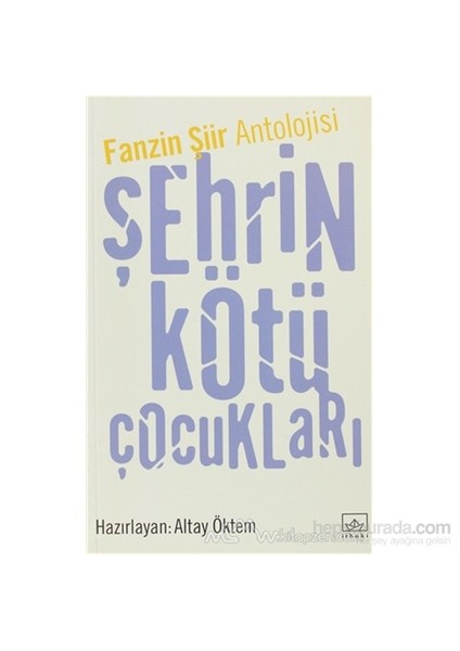 Fanzin Şiir Antolojisi Şehrin Kötü Çocukları Fanzin Şiir Antolojisi - Altay Öktem