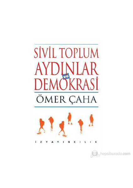 Sivil Toplum Aydınlar Ve Demokrasi-Ömer Çaha