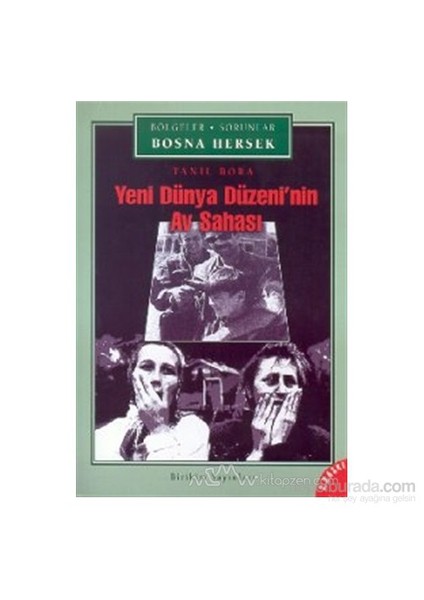 Yeni Dünya Düzeni'Nin Av Sahası Bosna Hersek-Tanıl Bora