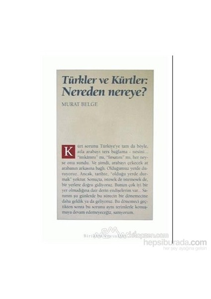 Türkler Ve Kürtler: Nereden Nereye?-Murat Belge