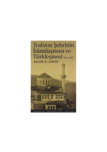 Trabzon Şehrinin İslamlaşması ve Türkleşmesi (1461 – 1583)