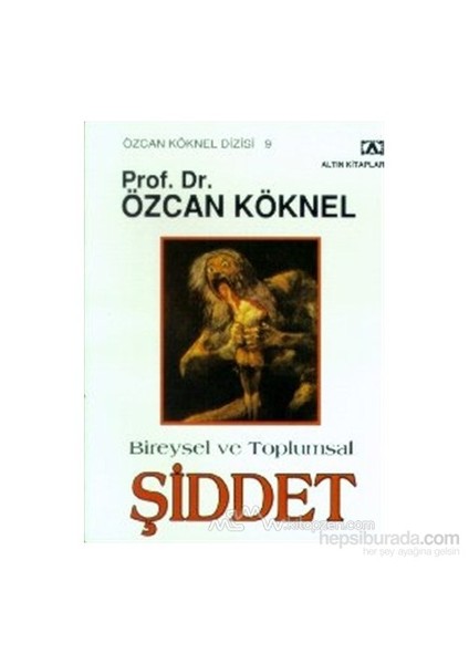 Bireysel Ve Toplumsal Şiddet-Özcan Köknel