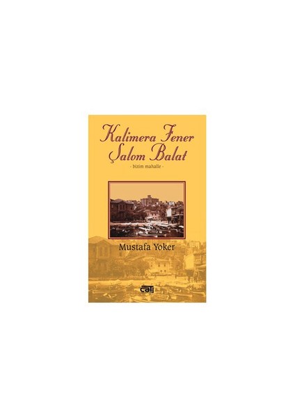 Kalimera Fener Şalom Balat - (Bizim Mahalle)-Mustafa Yoker