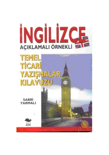 Alfa Yayınları İngilizce Açıklamalı Örnekli Temel Ticari Yazışmalar Kılavuzu