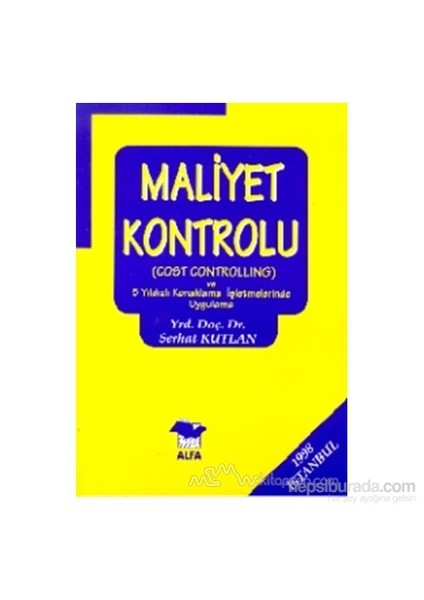 Maliyet Kontrolu (Cost Controlling) Ve 5 Yıldızlı Konaklama İşletmelerinde Uygulama-Serhat Kutlan