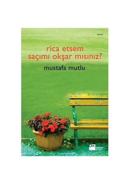 Rica Etsem Saçımı Okşar Mısınız? - Mustafa Mutlu