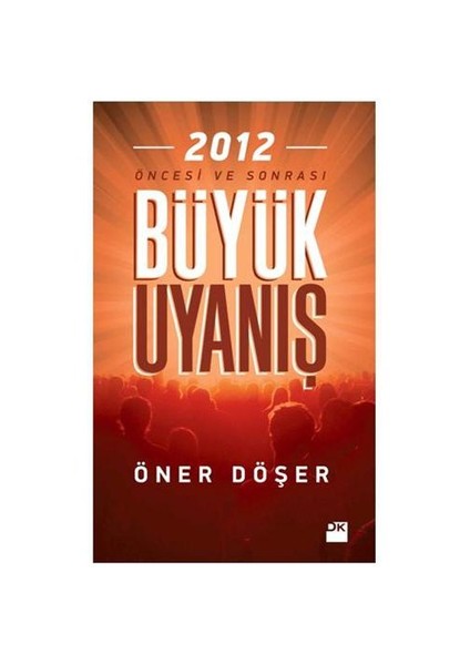 2012 Büyük Uyanış: Öncesi ve Sonrası - Öner Döşer