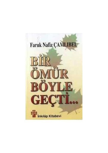 Bir Ömür Böyle Geçti - Faruk Nafız Çamlıbel