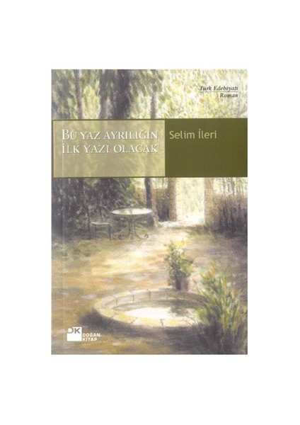 Bu Yaz Ayrılığın İlk Yazı Olacak - Selim İleri