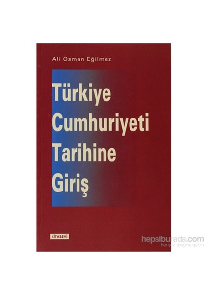 Türkiye Cumhuriyeti Tarihine Giriş-Ali Osman Eğilmez