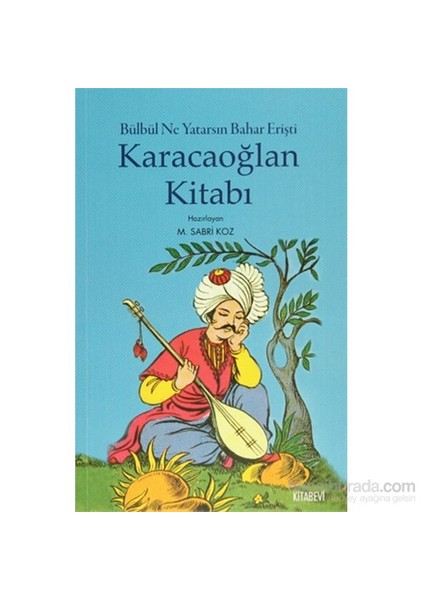Karacaoğlan Kitabı - Bülbül Ne Yatarsın Bahar Erişti-M.Sabri Koz