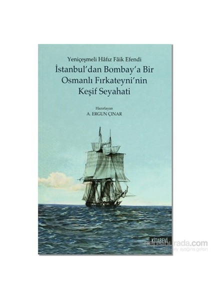 İstanbul'Dan Bombay'A Bir Osmanlı Fırkateyni'Nin Keşif Seyahati-Hafız Faik Efendi