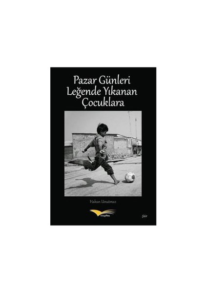 Pazar Günleri Leğende Yıkanan Çocuklara-Hakan Unutmaz