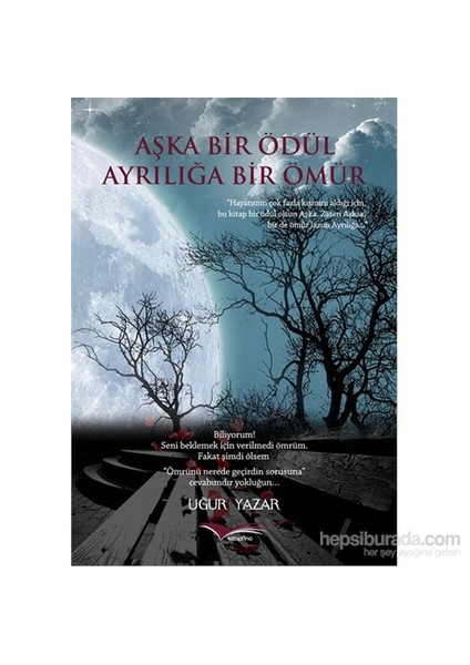 Aşka Bir Ödül Ayrılığa Bir Ömür-Uğur Yazar