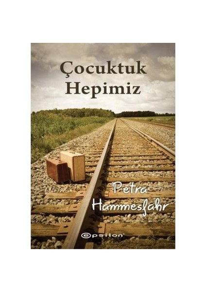 Çocuktuk Hepimiz - Petra Hammesfahr