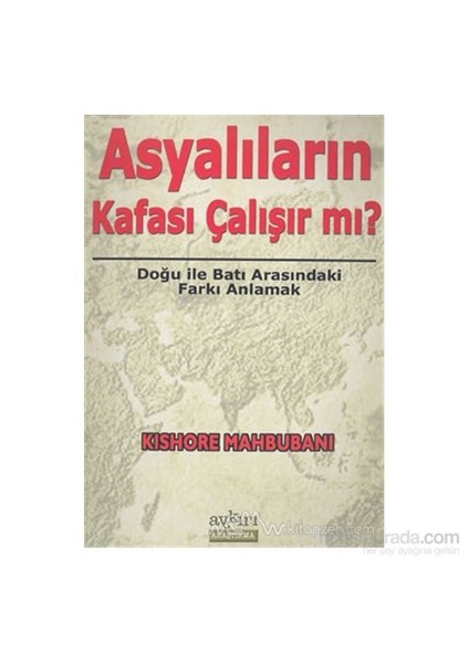 Asyalıların Kafası Çalışır Mı? Doğu İle Batı Arasındaki Farkı Anlamak-Kishore Mahbubani