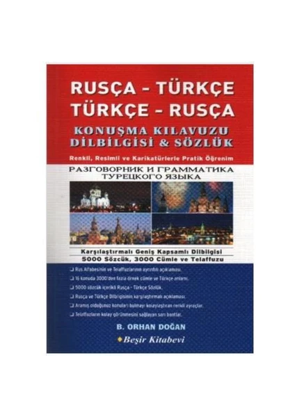 Rusça - Türkçe  /  Türkçe - Rusça Konuşma Kılavuzu Dilbilgisi & Sözlük (resimli) - B. Orhan Doğan