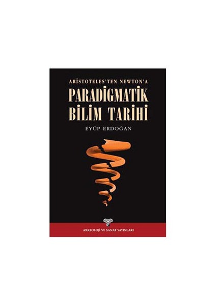 Aristoteles'Ten Newton'A Paradigmatik Bilim Tarihi-Eyüp Erdoğan