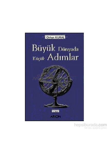 Büyük Dünyada Küçük Adımlar-Orhan Kural