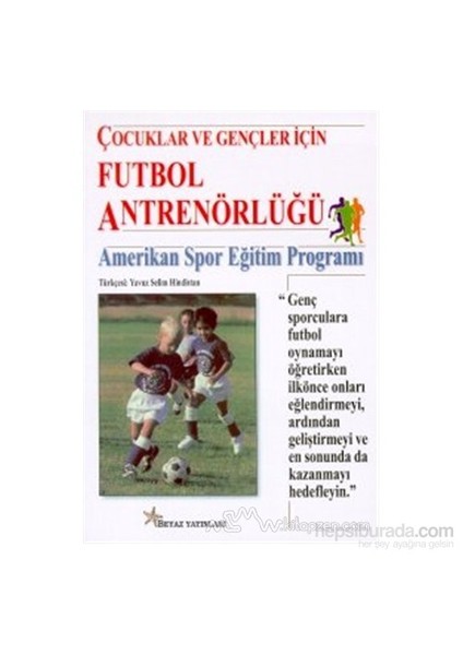 Çocuklar Ve Gençler İçin Futbol Antrenörlüğü (Amerikan Spor Eğitim Programı)