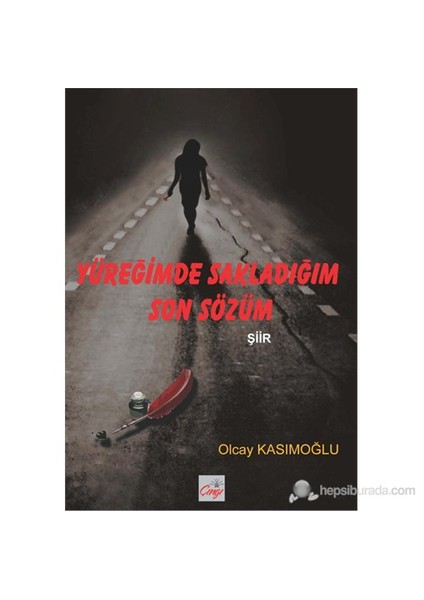 Yüreğimde Sakladığım Son Sözüm-Olcay Kasımoğlu