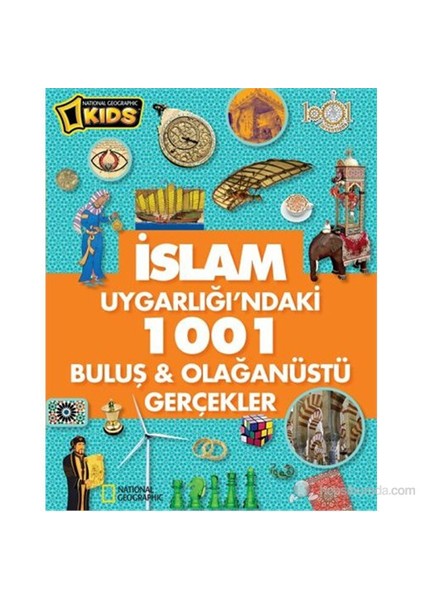 National Geographic Kids - İslam Uygarlığı'ndaki 1001 Gerçekler - Derya Dinç