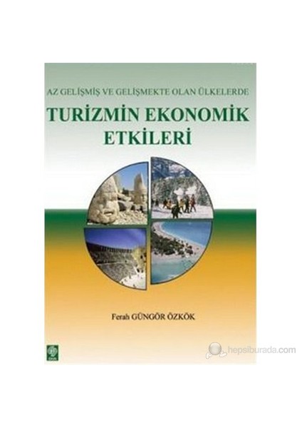 Turizmin Ekonomik Etkileri (Az Gelişmiş Ve Gelişmekte Olan Ülkelerde Turizmin Ekonomik Etkileri)-Ferah Güngör Özkök