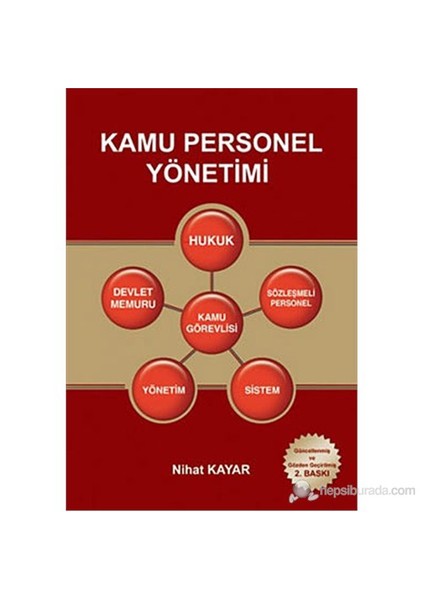 Kamu Personel Yönetimi (Hukuk - Devlet Memuru - Kamu Görevlisi - Sözleşmeli Personel - Yönetim - Sistem) - Nihat Kayar