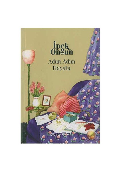 Adım Adım Hayata - Bir Genç Kızın Gizli Defteri 4-İpek Ongun