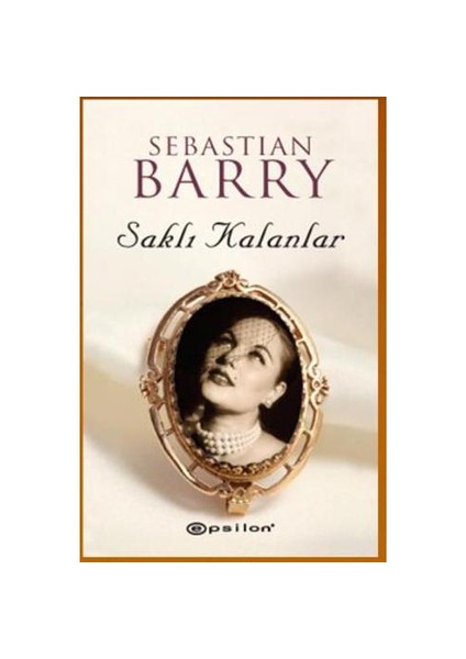Saklı Kalanlar - Sebastian Barry