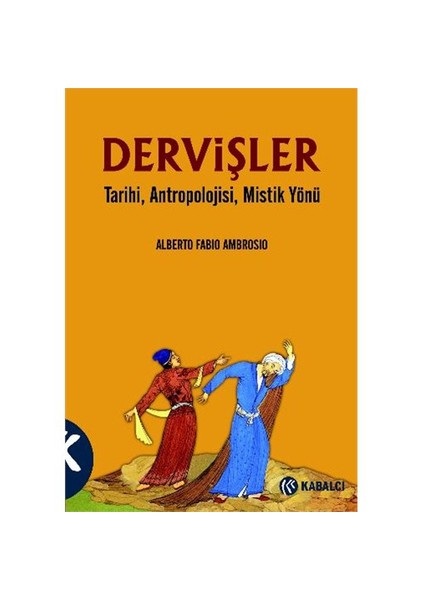 Dervişler - (Tarihi, Antropolojisi, Mistik Yönü)-Alberto Fabio Ambrosio