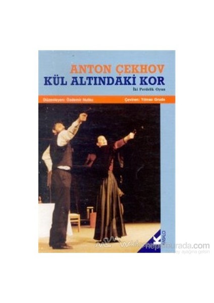 Kül Altındaki Kor İki Perdelik Oyun-Anton Pavloviç Çehov